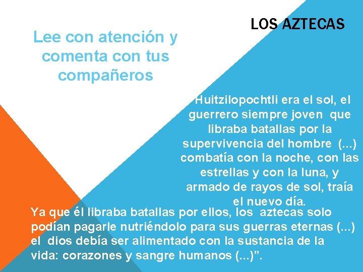 Lee con atención y comenta con tus compañeros LOS AZTECAS “Huitzilopochtli era el sol,