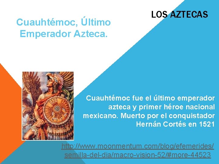 Cuauhtémoc, Último Emperador Azteca. LOS AZTECAS Cuauhtémoc fue el último emperador azteca y primer