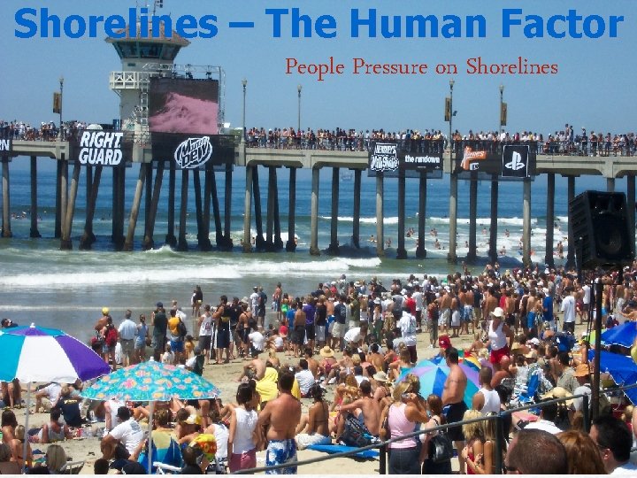 Shorelines – The Human Factor People Pressure on Shorelines 