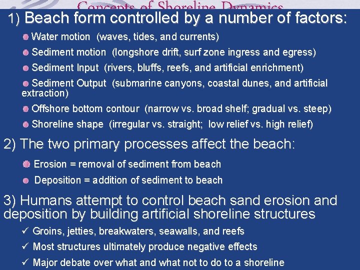 Concepts of Shoreline Dynamics 1) Beach form controlled by a number of factors: Water