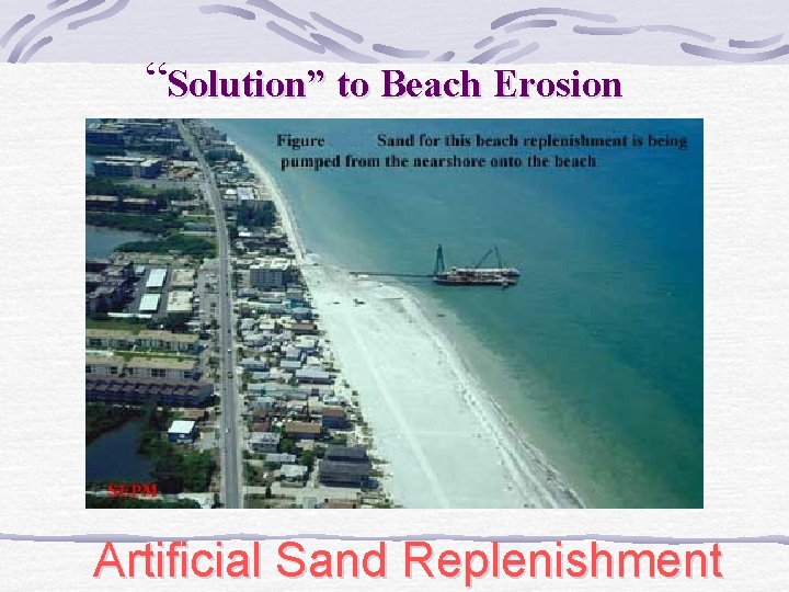 “Solution” to Beach Erosion Artificial Sand Replenishment 