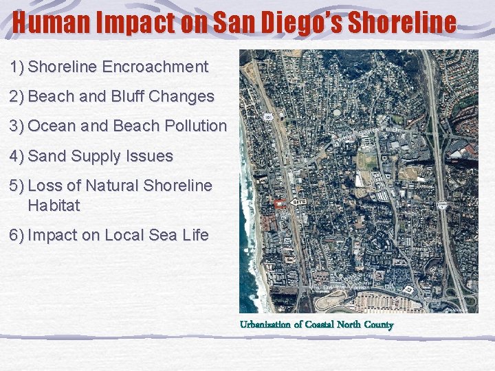 Human Impact on San Diego’s Shoreline 1) Shoreline Encroachment 2) Beach and Bluff Changes