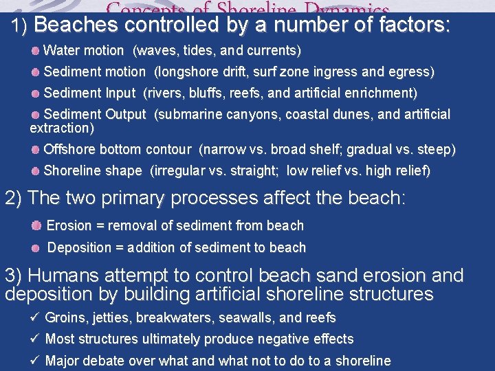 Concepts of Shoreline Dynamics 1) Beaches controlled by a number of factors: Water motion