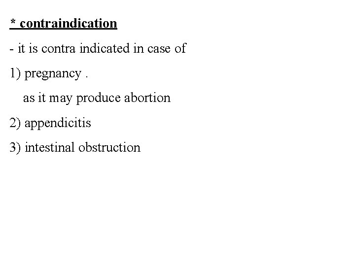 * contraindication - it is contra indicated in case of 1) pregnancy. as it