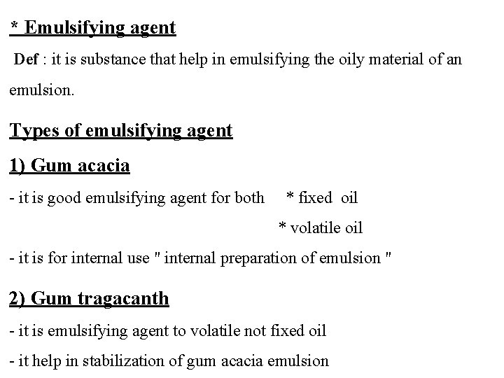 * Emulsifying agent Def : it is substance that help in emulsifying the oily * Emulsifying agent Def : it is substance that help in emulsifying the oily
