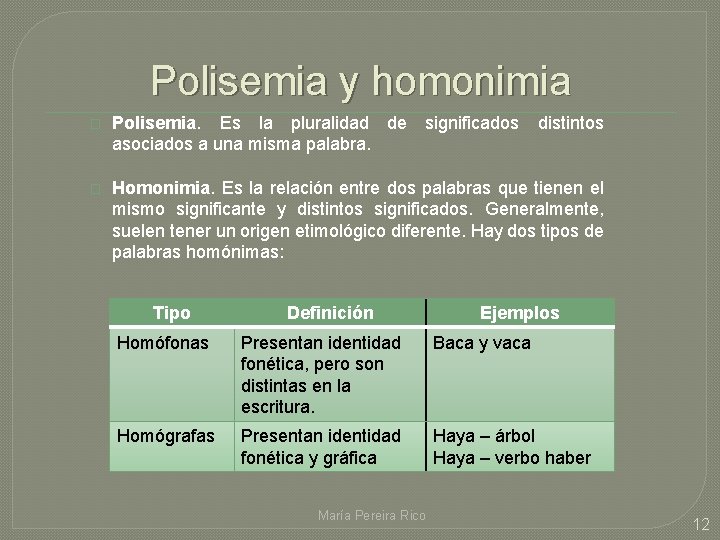 Polisemia y homonimia � Polisemia. Es la pluralidad de asociados a una misma palabra.