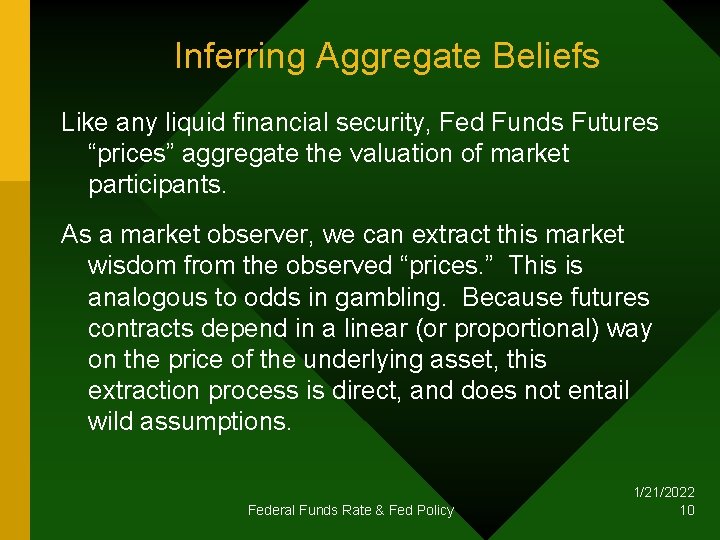 Inferring Aggregate Beliefs Like any liquid financial security, Fed Funds Futures “prices” aggregate the