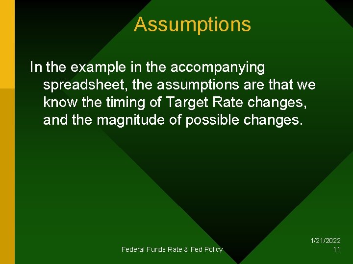 Assumptions In the example in the accompanying spreadsheet, the assumptions are that we know