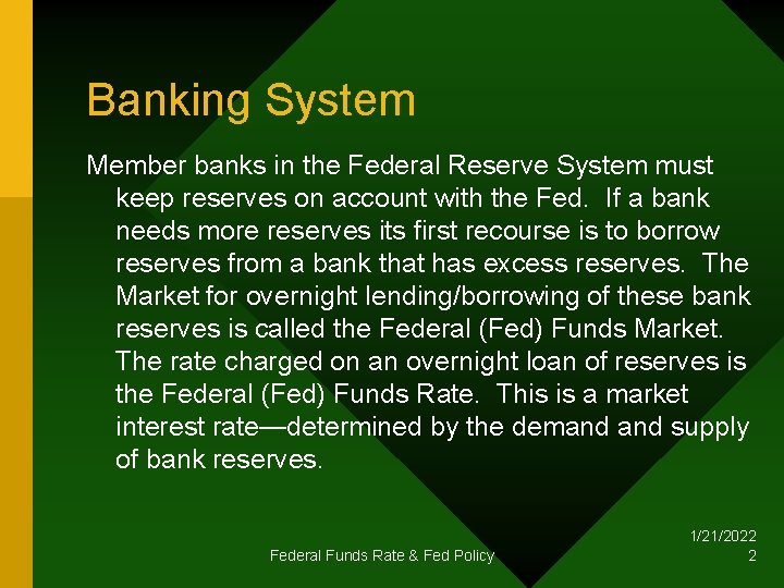 Banking System Member banks in the Federal Reserve System must keep reserves on account