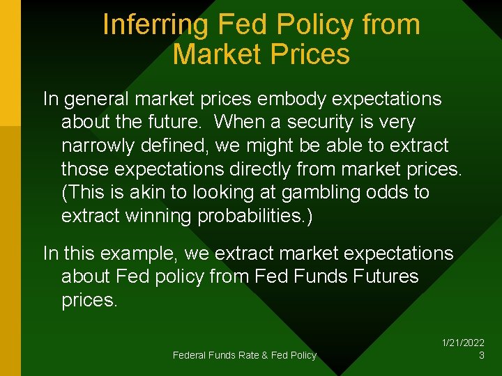 Inferring Fed Policy from Market Prices In general market prices embody expectations about the