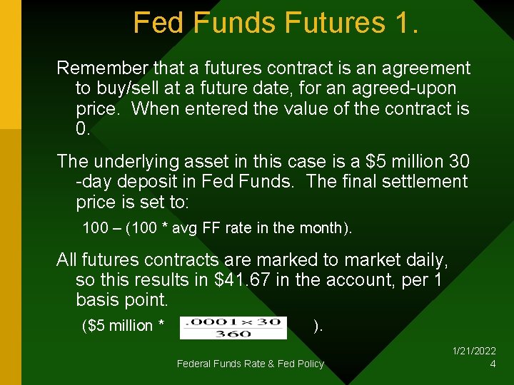 Fed Funds Futures 1. Remember that a futures contract is an agreement to buy/sell