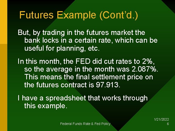 Futures Example (Cont’d. ) But, by trading in the futures market the bank locks