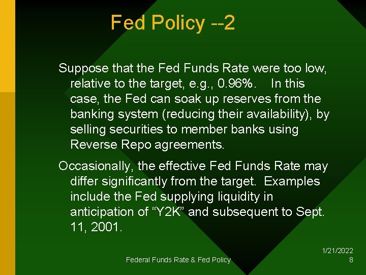 Fed Policy --2 Suppose that the Fed Funds Rate were too low, relative to