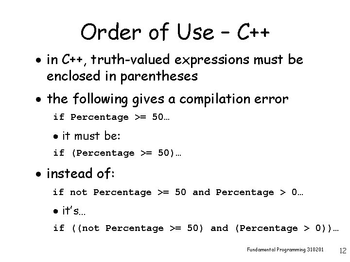 Order of Use – C++ · in C++, truth-valued expressions must be enclosed in