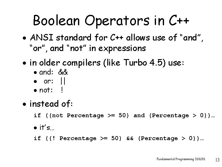 Boolean Operators in C++ · ANSI standard for C++ allows use of “and”, “or”,