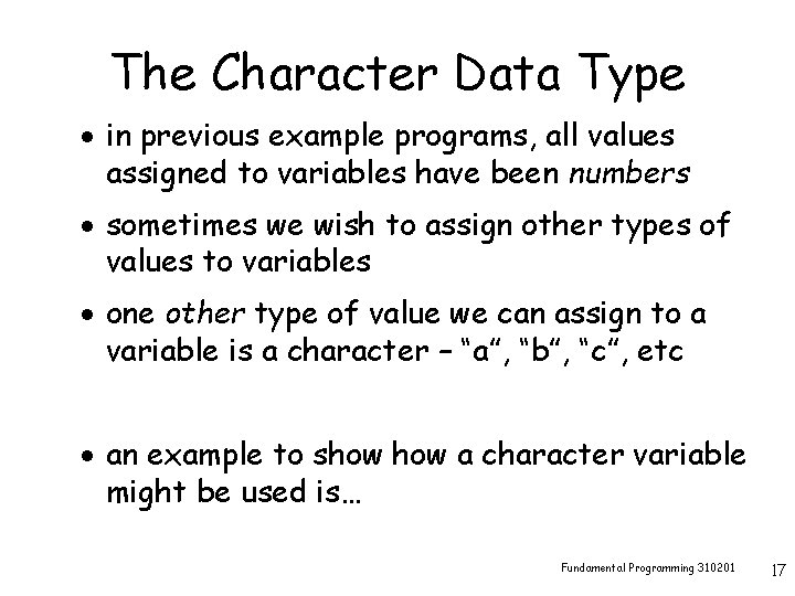 The Character Data Type · in previous example programs, all values assigned to variables