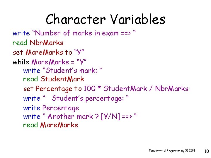 Character Variables write “Number of marks in exam ==> “ read Nbr. Marks set