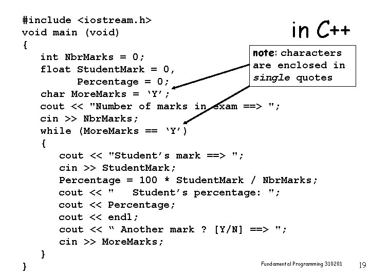 in C++ #include <iostream. h> void main (void) { note: characters int Nbr. Marks