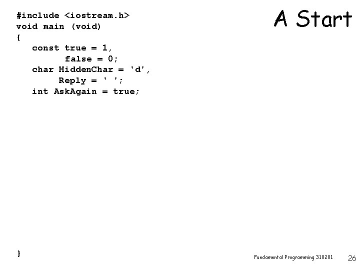 #include <iostream. h> void main (void) { const true = 1, false = 0;