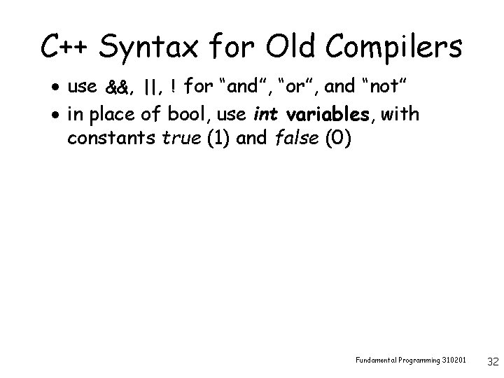 C++ Syntax for Old Compilers · use &&, ||, ! for “and”, “or”, and