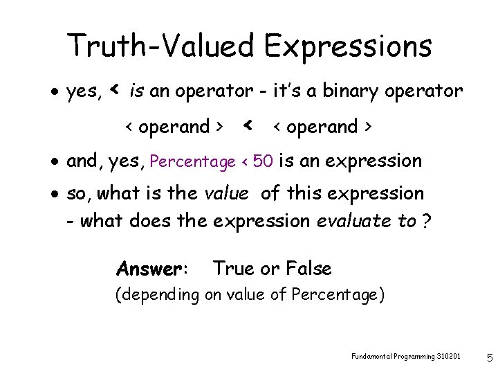 Truth-Valued Expressions · yes, < is an operator - it’s a binary operator <