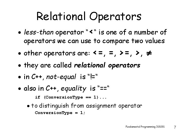 Relational Operators · less-than operator “<“ is one of a number of operators we