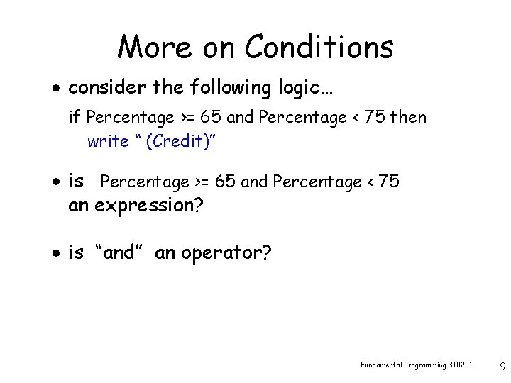 More on Conditions · consider the following logic… if Percentage >= 65 and Percentage