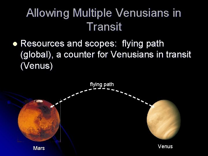 Allowing Multiple Venusians in Transit l Resources and scopes: flying path (global), a counter