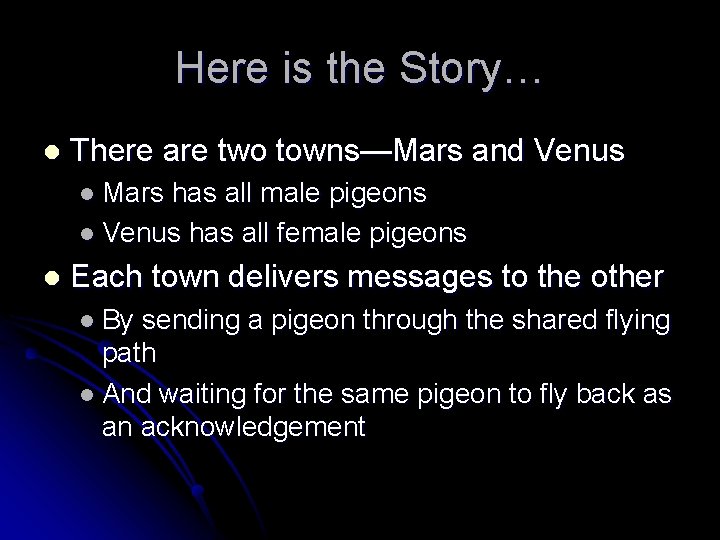 Here is the Story… l There are two towns—Mars and Venus l Mars has