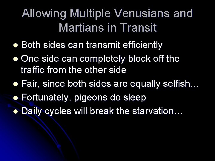 Allowing Multiple Venusians and Martians in Transit Both sides can transmit efficiently l One