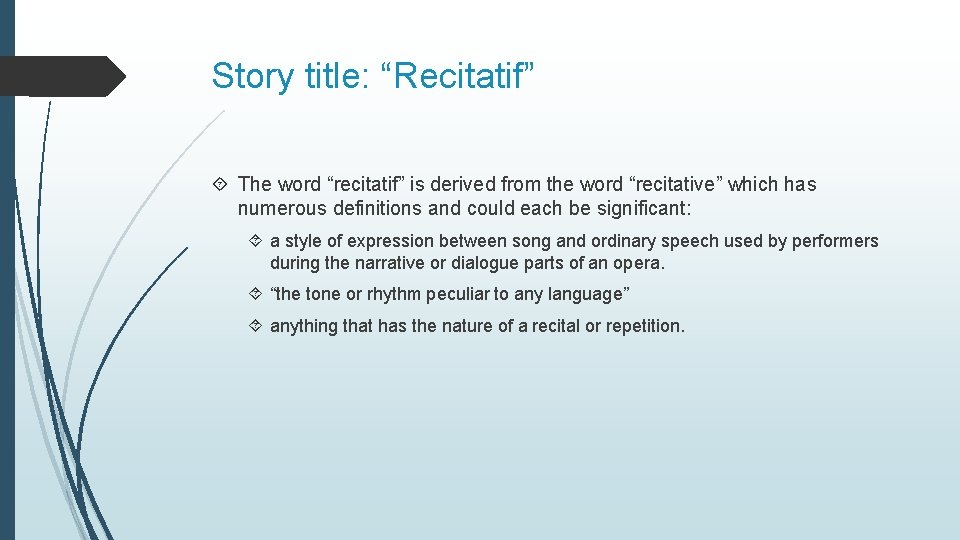 Story title: “Recitatif” The word “recitatif” is derived from the word “recitative” which has