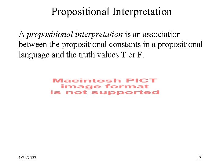 Propositional Interpretation A propositional interpretation is an association between the propositional constants in a