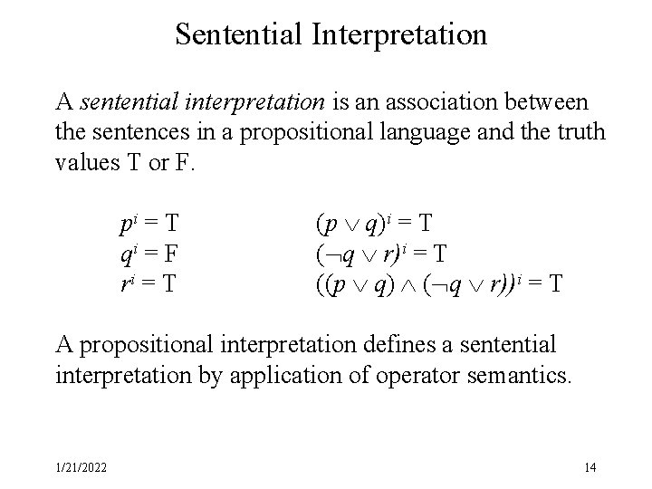 Sentential Interpretation A sentential interpretation is an association between the sentences in a propositional