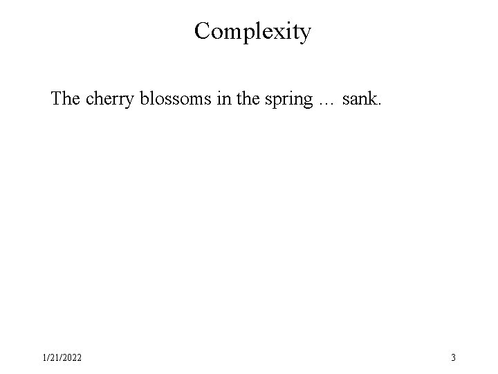 Complexity The cherry blossoms in the spring … sank. 1/21/2022 3 