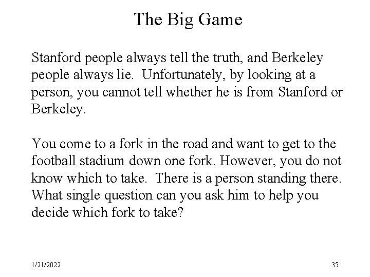 The Big Game Stanford people always tell the truth, and Berkeley people always lie.