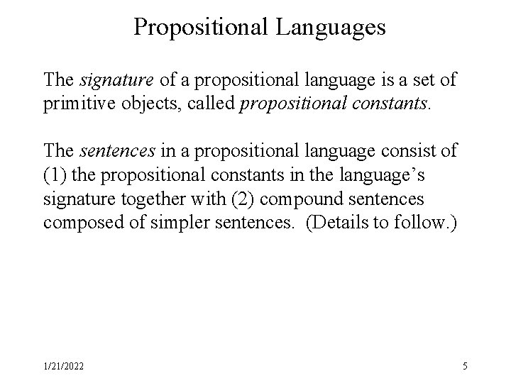 Propositional Languages The signature of a propositional language is a set of primitive objects,