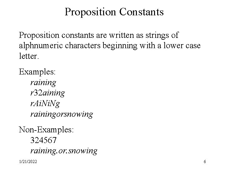 Proposition Constants Proposition constants are written as strings of alphnumeric characters beginning with a