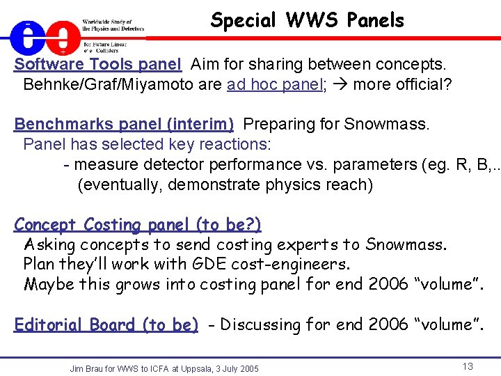 Special WWS Panels Software Tools panel Aim for sharing between concepts. Behnke/Graf/Miyamoto are ad