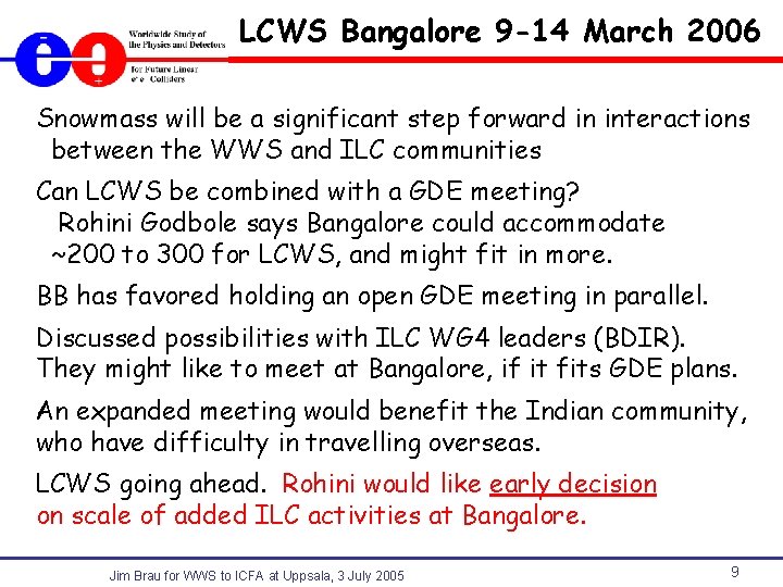 LCWS Bangalore 9 -14 March 2006 Snowmass will be a significant step forward in
