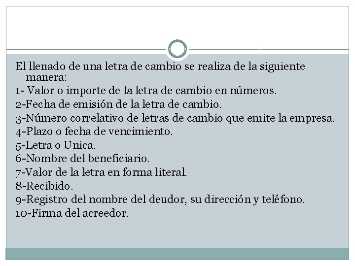 El llenado de una letra de cambio se realiza de la siguiente manera: 1