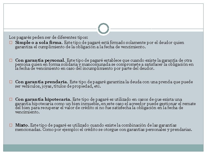 Los pagarés peden ser de diferentes tipos: � Simple o a sola firma. Este