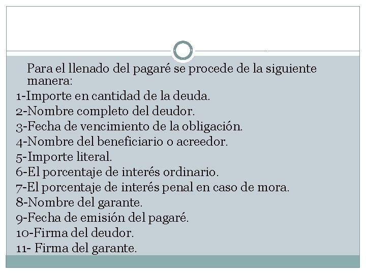 Para el llenado del pagaré se procede de la siguiente manera: 1 -Importe en