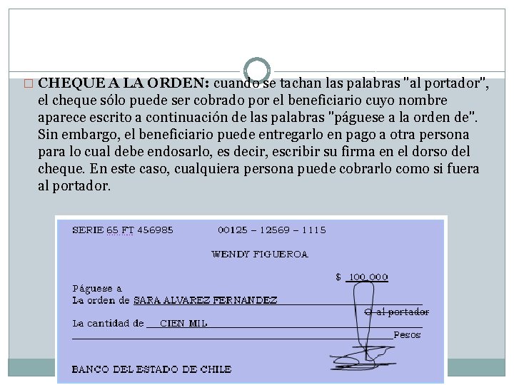 � CHEQUE A LA ORDEN: cuando se tachan las palabras "al portador", el cheque