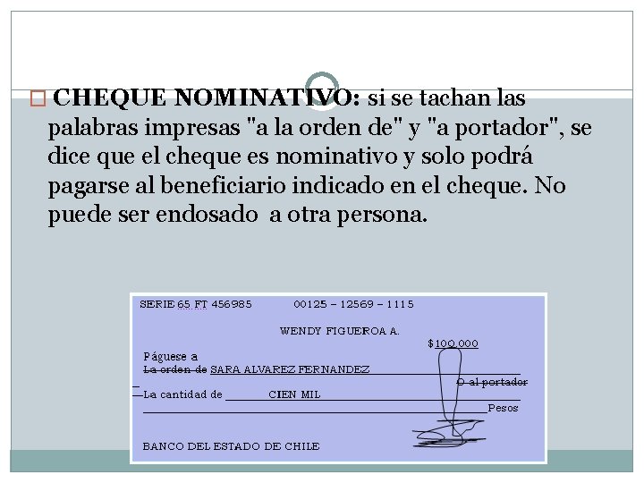 � CHEQUE NOMINATIVO: si se tachan las palabras impresas "a la orden de" y