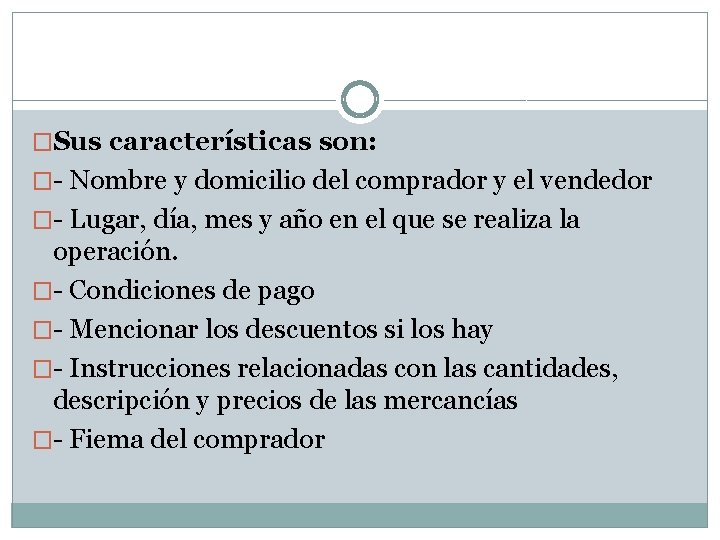 �Sus características son: �- Nombre y domicilio del comprador y el vendedor �- Lugar,