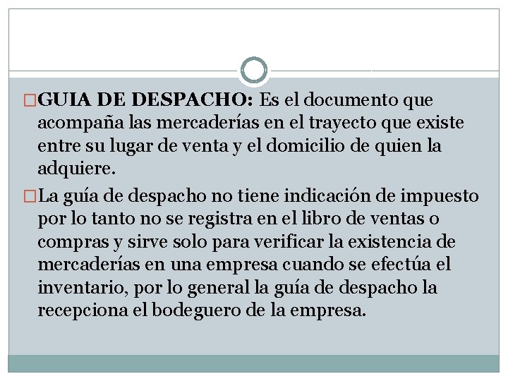 �GUIA DE DESPACHO: Es el documento que acompaña las mercaderías en el trayecto que