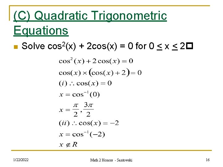 (C) Quadratic Trigonometric Equations n Solve cos 2(x) + 2 cos(x) = 0 for
