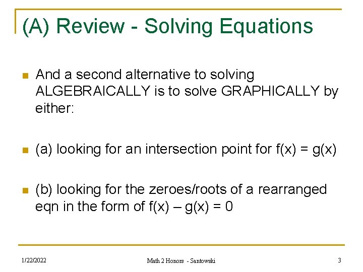 (A) Review - Solving Equations n And a second alternative to solving ALGEBRAICALLY is