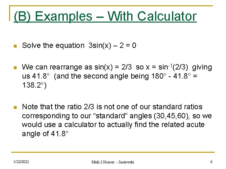 (B) Examples – With Calculator n Solve the equation 3 sin(x) – 2 =