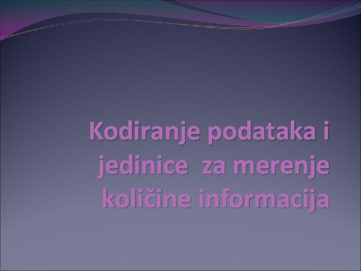 Kodiranje podataka i jedinice za merenje količine informacija 